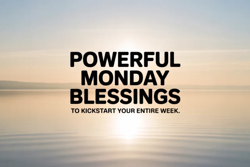 100+ Powerful Monday Blessings to Kickstart Your Entire Week